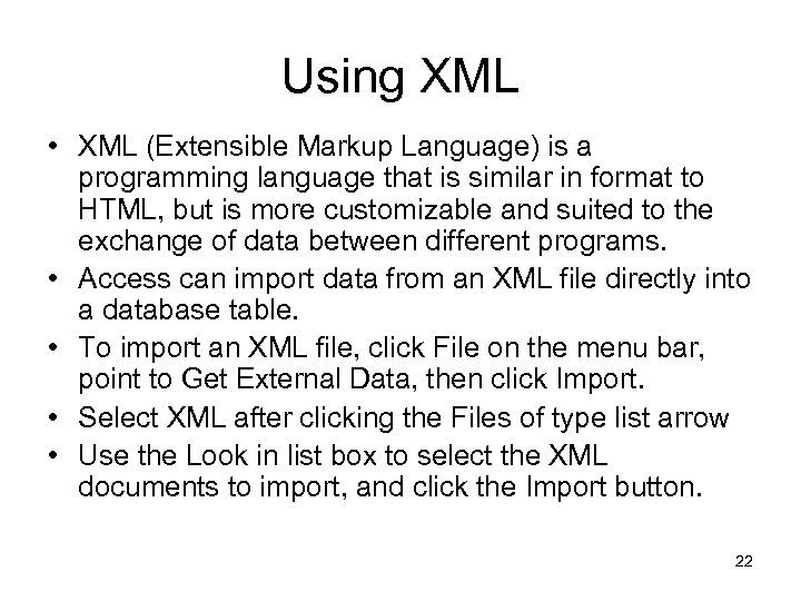 Using XML • XML (Extensible Markup Language) is a programming language that is similar