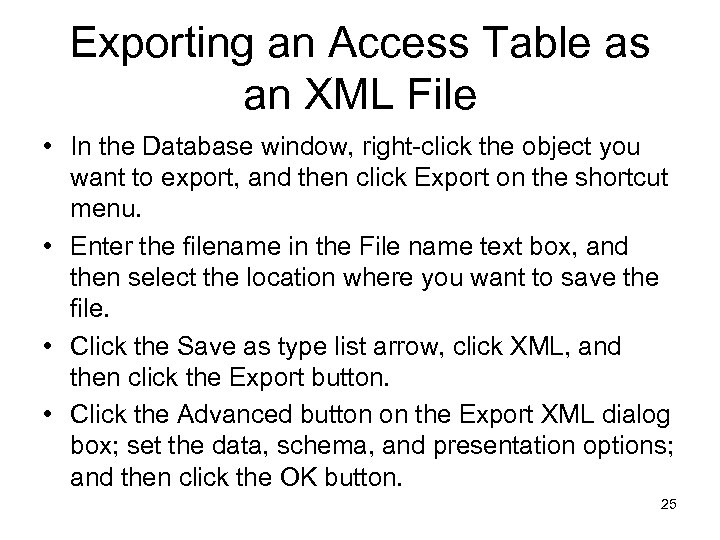 Exporting an Access Table as an XML File • In the Database window, right-click