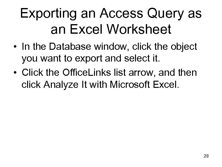 Exporting an Access Query as an Excel Worksheet • In the Database window, click