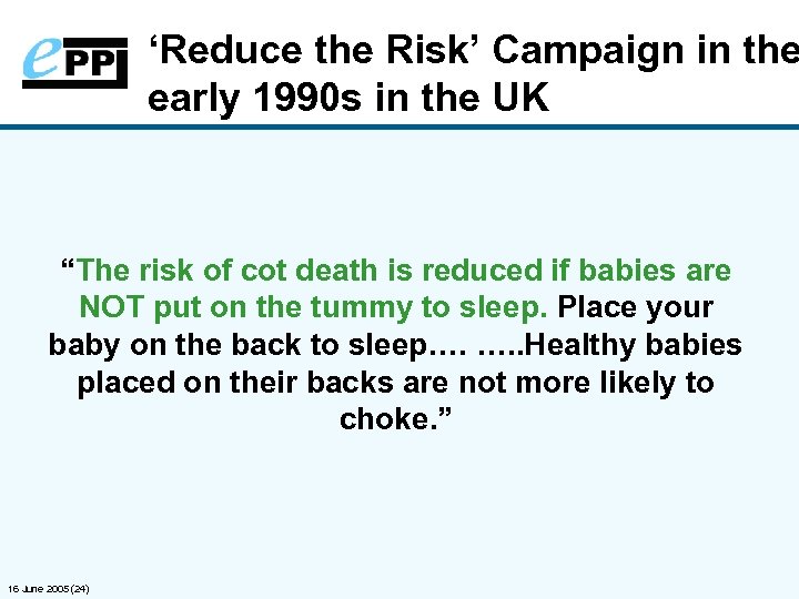 ‘Reduce the Risk’ Campaign in the early 1990 s in the UK “The risk