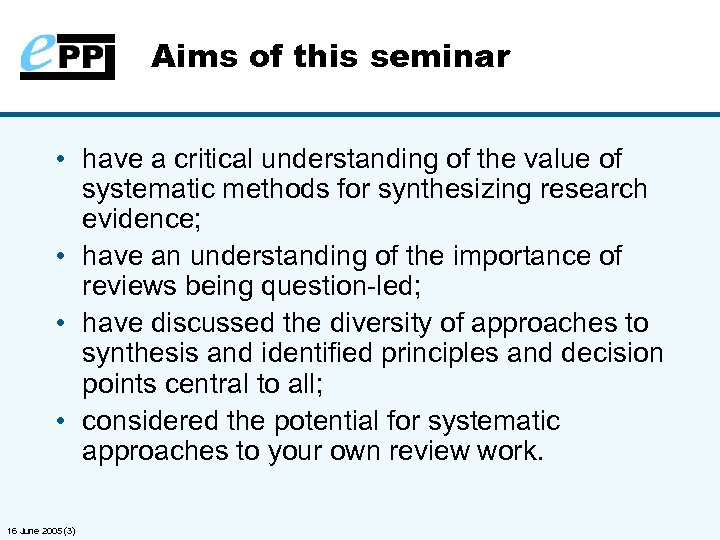 Aims of this seminar • have a critical understanding of the value of systematic