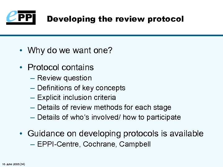 Developing the review protocol • Why do we want one? • Protocol contains –