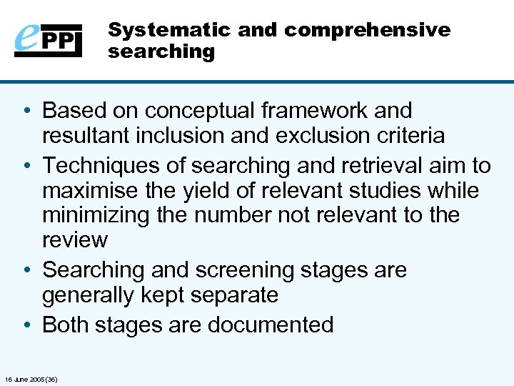 Systematic and comprehensive searching • Based on conceptual framework and resultant inclusion and exclusion