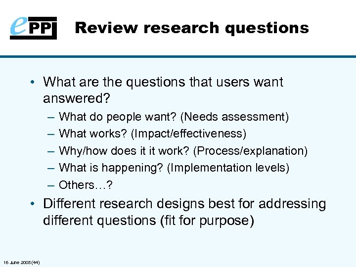 Review research questions • What are the questions that users want answered? – –