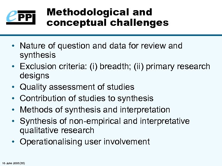 Methodological and conceptual challenges • Nature of question and data for review and synthesis