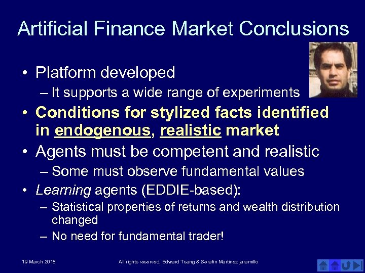 Artificial Finance Market Conclusions • Platform developed – It supports a wide range of