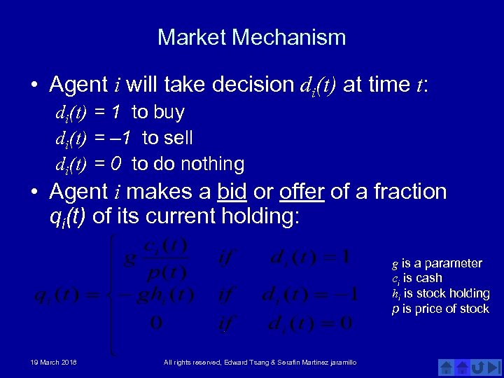 Market Mechanism • Agent i will take decision di(t) at time t: di(t) =