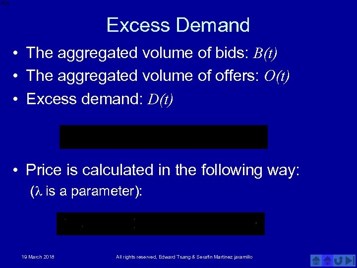 Excess Demand • The aggregated volume of bids: B(t) • The aggregated volume of