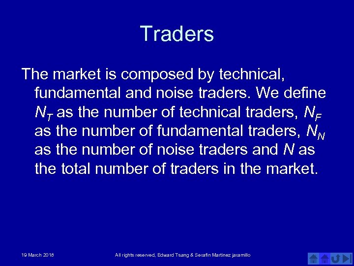 Traders The market is composed by technical, fundamental and noise traders. We define NT