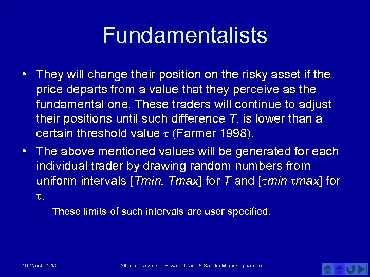 Fundamentalists • They will change their position on the risky asset if the price