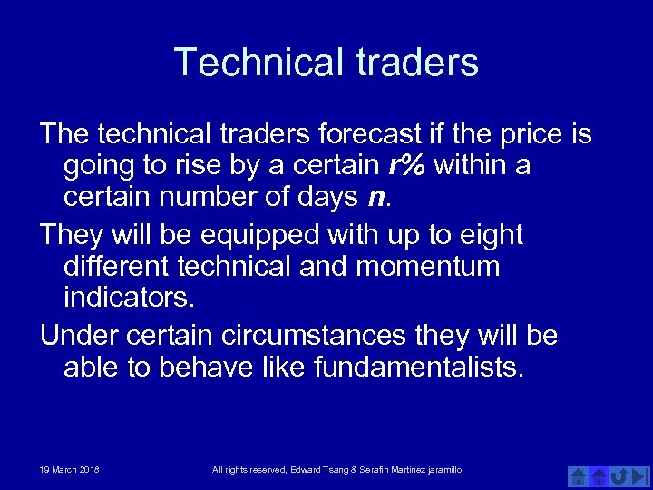 Technical traders The technical traders forecast if the price is going to rise by