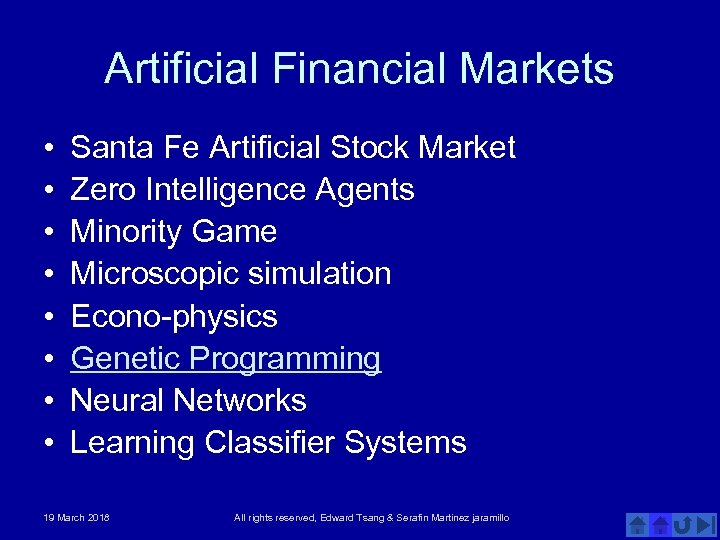 Artificial Financial Markets • • Santa Fe Artificial Stock Market Zero Intelligence Agents Minority