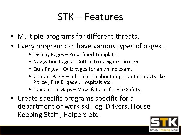 STK – Features • Multiple programs for different threats. • Every program can have