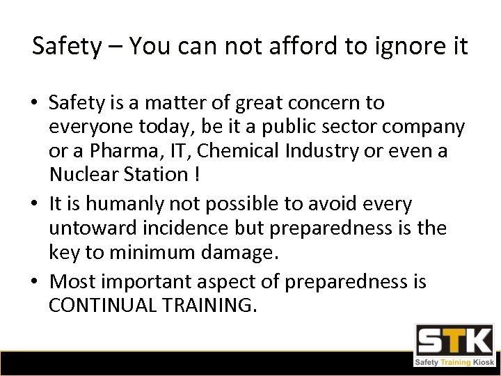 Safety – You can not afford to ignore it • Safety is a matter