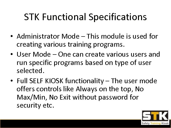 STK Functional Specifications • Administrator Mode – This module is used for creating various