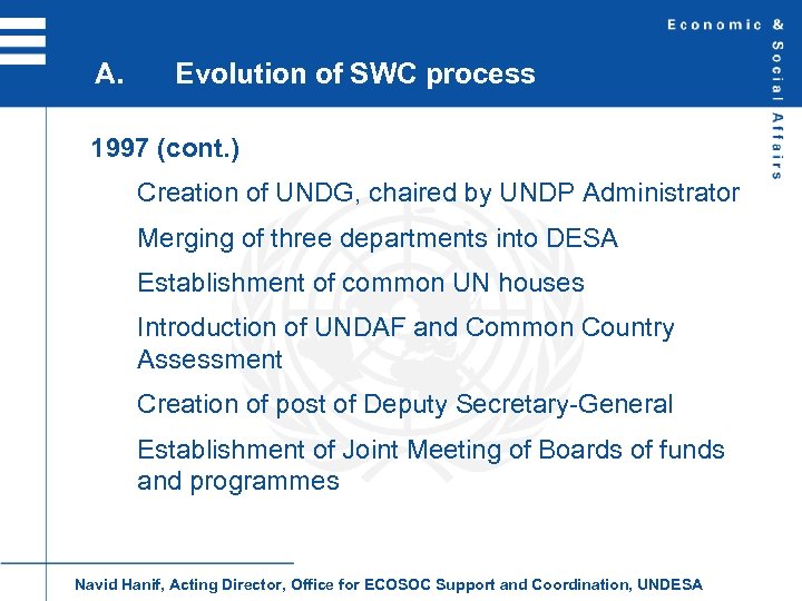 A. Evolution of SWC process 1997 (cont. ) Creation of UNDG, chaired by UNDP