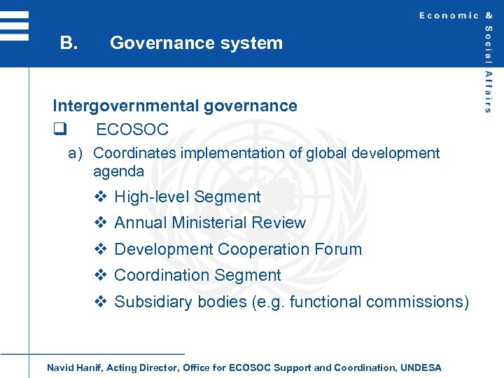 B. Governance system Intergovernmental governance q ECOSOC a) Coordinates implementation of global development agenda