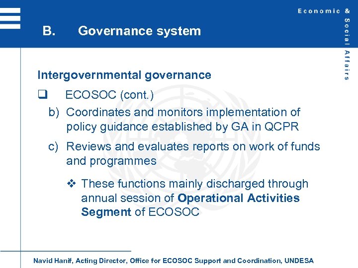 B. Governance system Intergovernmental governance q ECOSOC (cont. ) b) Coordinates and monitors implementation
