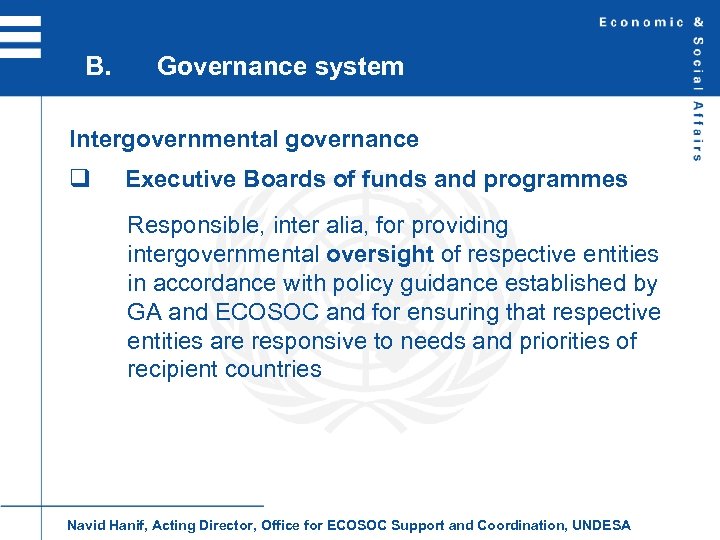 B. Governance system Intergovernmental governance q Executive Boards of funds and programmes Responsible, inter