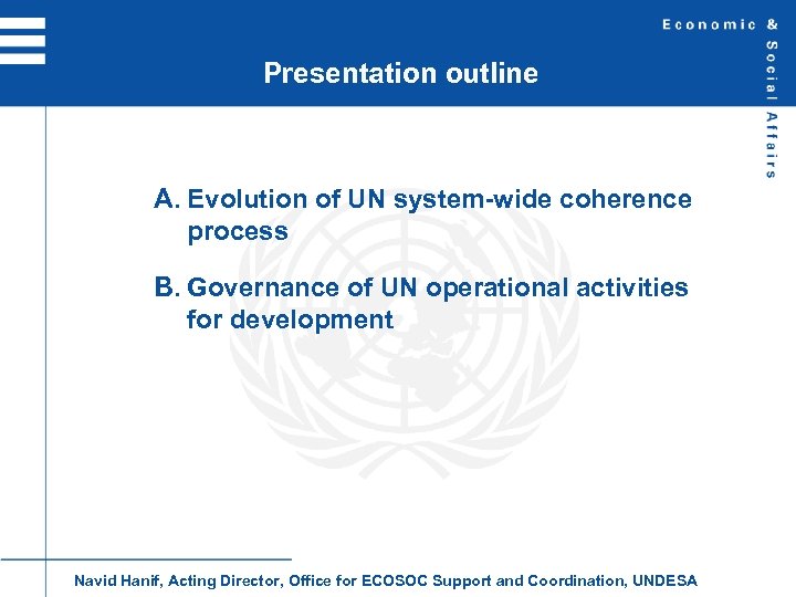 Presentation outline A. Evolution of UN system-wide coherence process B. Governance of UN operational