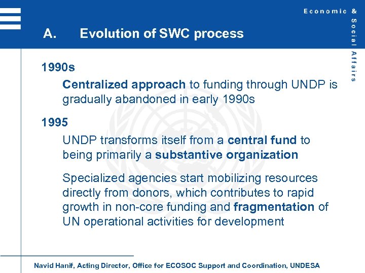 A. Evolution of SWC process 1990 s Centralized approach to funding through UNDP is