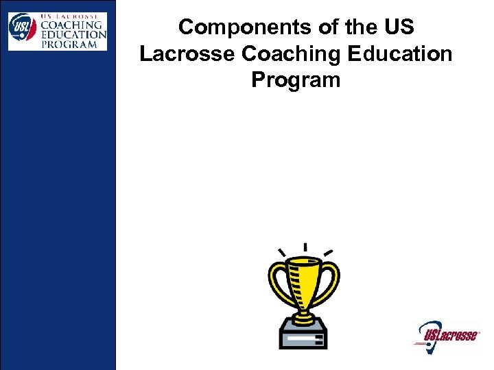 Components of the US Lacrosse Coaching Education Program 