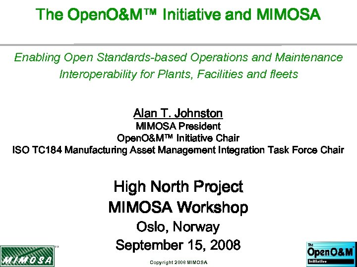 The Open. O&M™ Initiative and MIMOSA Enabling Open Standards-based Operations and Maintenance Interoperability for