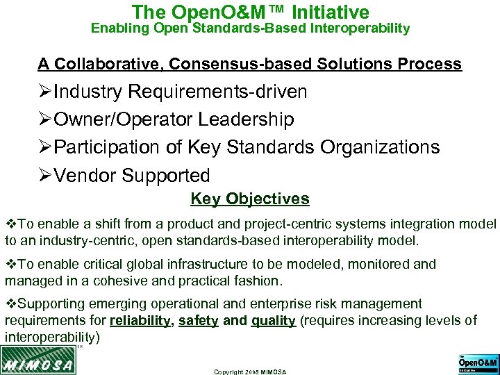 The Open. O&M™ Initiative Enabling Open Standards-Based Interoperability A Collaborative, Consensus-based Solutions Process ØIndustry