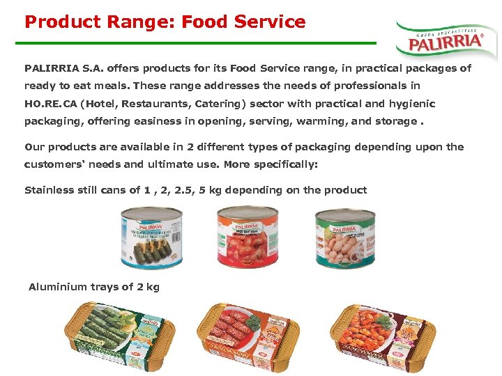 Product Range: Food Service PALIRRIA S. A. offers products for its Food Service range,