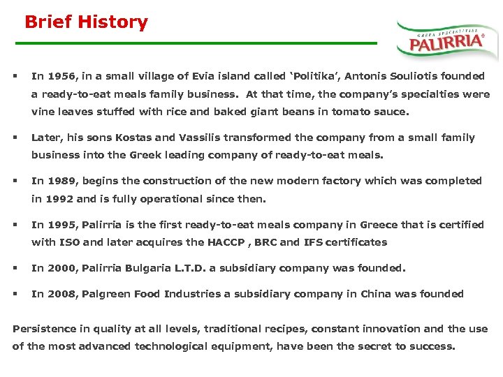 Brief History § In 1956, in a small village of Evia island called ‘Politika’,