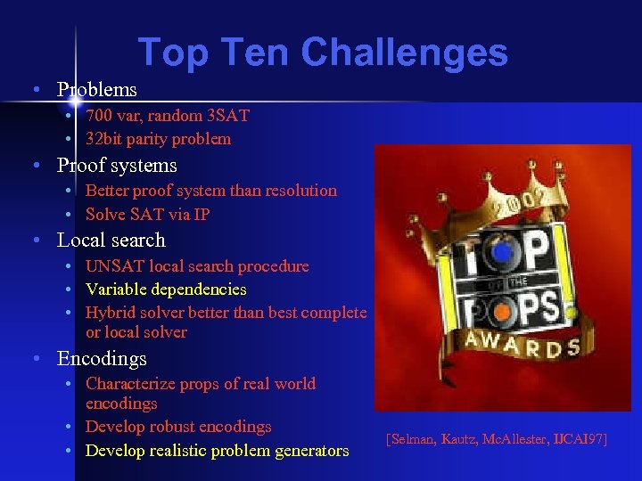 Top Ten Challenges • Problems • 700 var, random 3 SAT • 32 bit