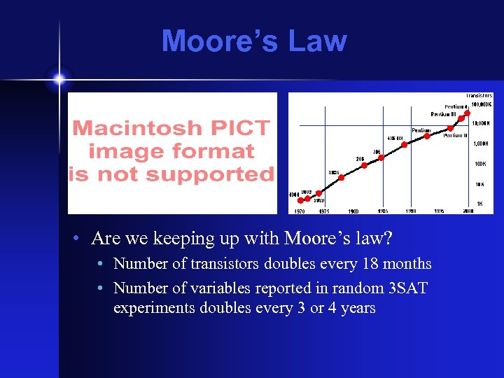 Moore’s Law • Are we keeping up with Moore’s law? • Number of transistors