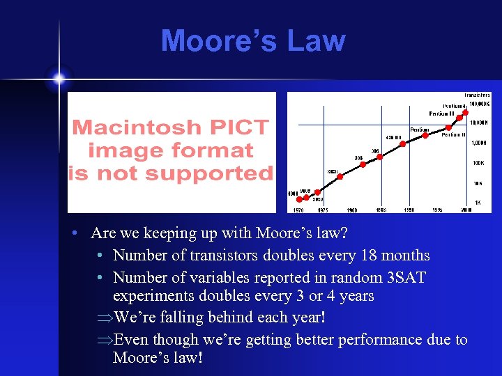 Moore’s Law • Are we keeping up with Moore’s law? • Number of transistors