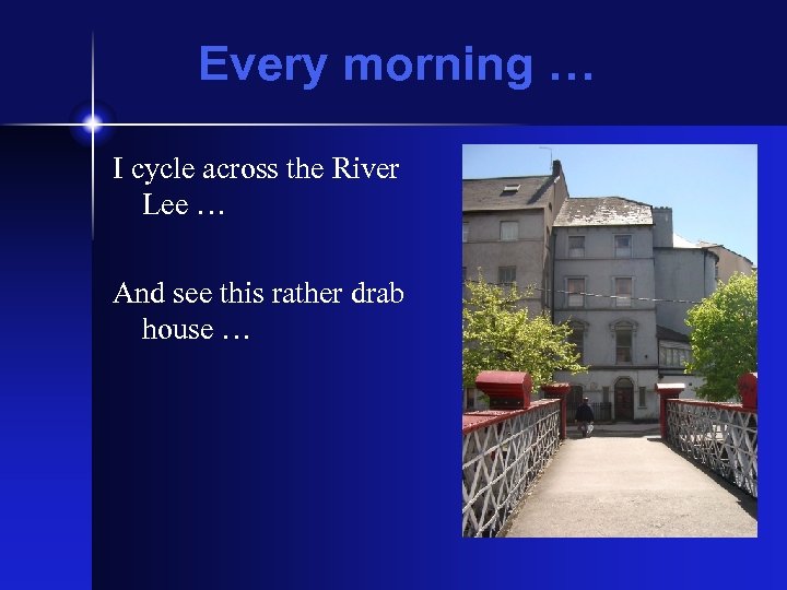 Every morning … I cycle across the River Lee … And see this rather