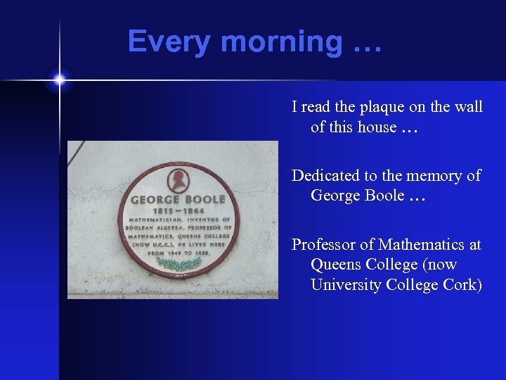 Every morning … I read the plaque on the wall of this house …