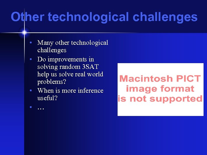 Other technological challenges • Many other technological challenges • Do improvements in solving random