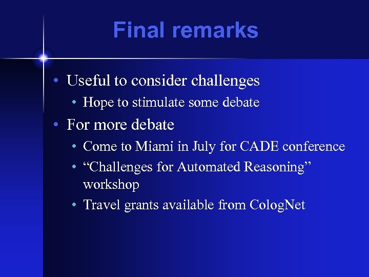Final remarks • Useful to consider challenges • Hope to stimulate some debate •