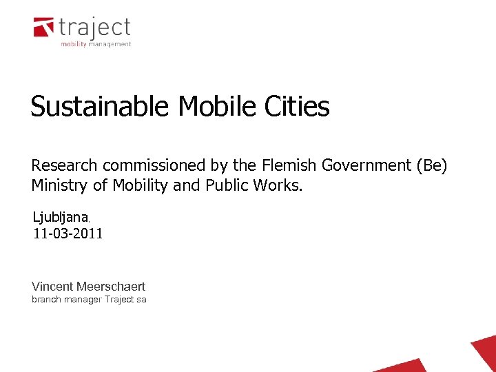 Sustainable Mobile Cities Research commissioned by the Flemish Government (Be) Ministry of Mobility and