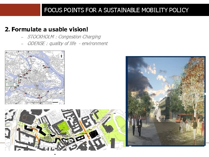 FOCUS POINTS FOR A SUSTAINABLE MOBILITY POLICY 2. Formulate a usable vision! – –