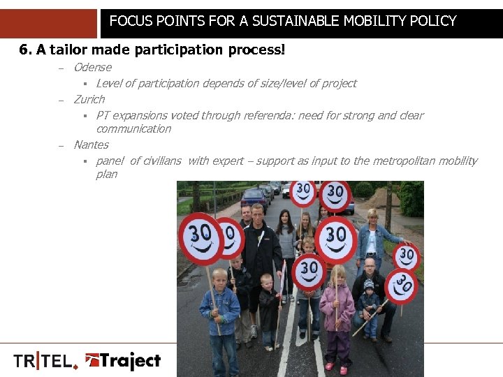 FOCUS POINTS FOR A SUSTAINABLE MOBILITY POLICY 6. A tailor made participation process! –