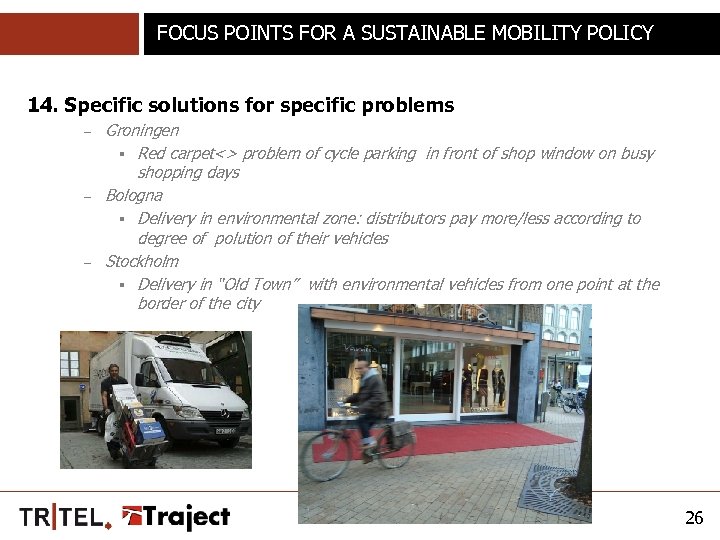 FOCUS POINTS FOR A SUSTAINABLE MOBILITY POLICY 14. Specific solutions for specific problems –