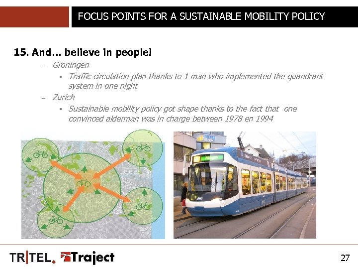 FOCUS POINTS FOR A SUSTAINABLE MOBILITY POLICY 15. And… believe in people! – –