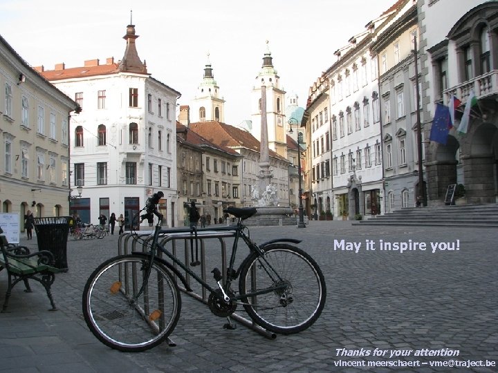 May it inspire you! Thanks for your attention vme@traject. be vincent meerschaert – vme@traject.