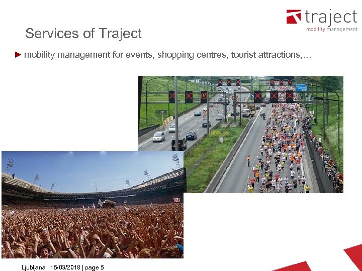 Services of Traject ► mobility management for events, shopping centres, tourist attractions, … Ljubljana