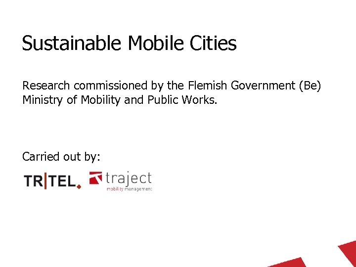 Sustainable Mobile Cities Research commissioned by the Flemish Government (Be) Ministry of Mobility and