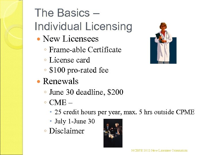 The Basics – Individual Licensing New Licensees ◦ Frame-able Certificate ◦ License card ◦