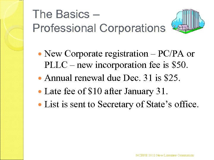 The Basics – Professional Corporations New Corporate registration – PC/PA or PLLC – new