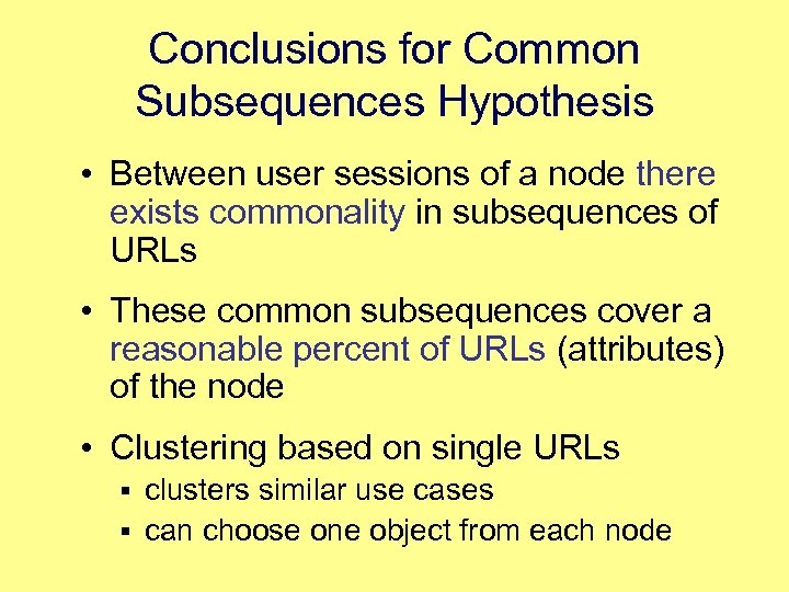 Conclusions for Common Subsequences Hypothesis • Between user sessions of a node there exists