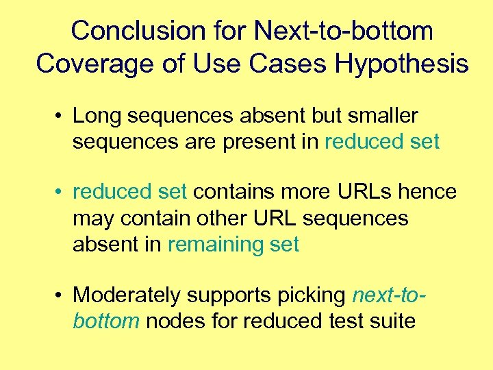 Conclusion for Next-to-bottom Coverage of Use Cases Hypothesis • Long sequences absent but smaller