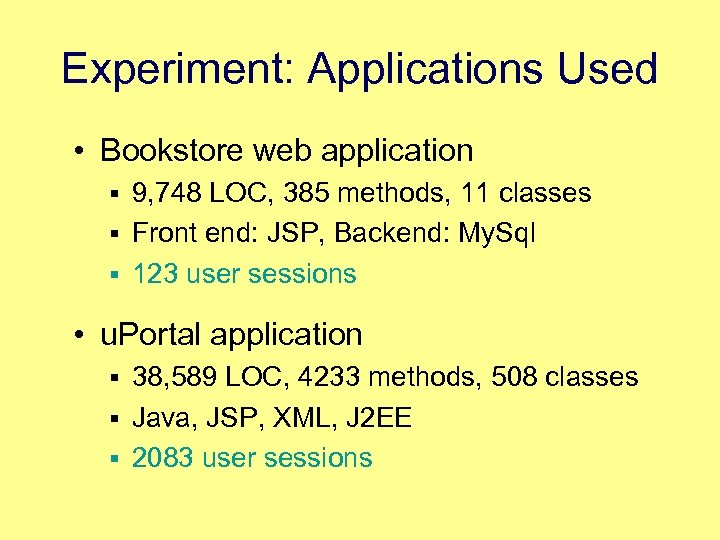 Experiment: Applications Used • Bookstore web application § 9, 748 LOC, 385 methods, 11